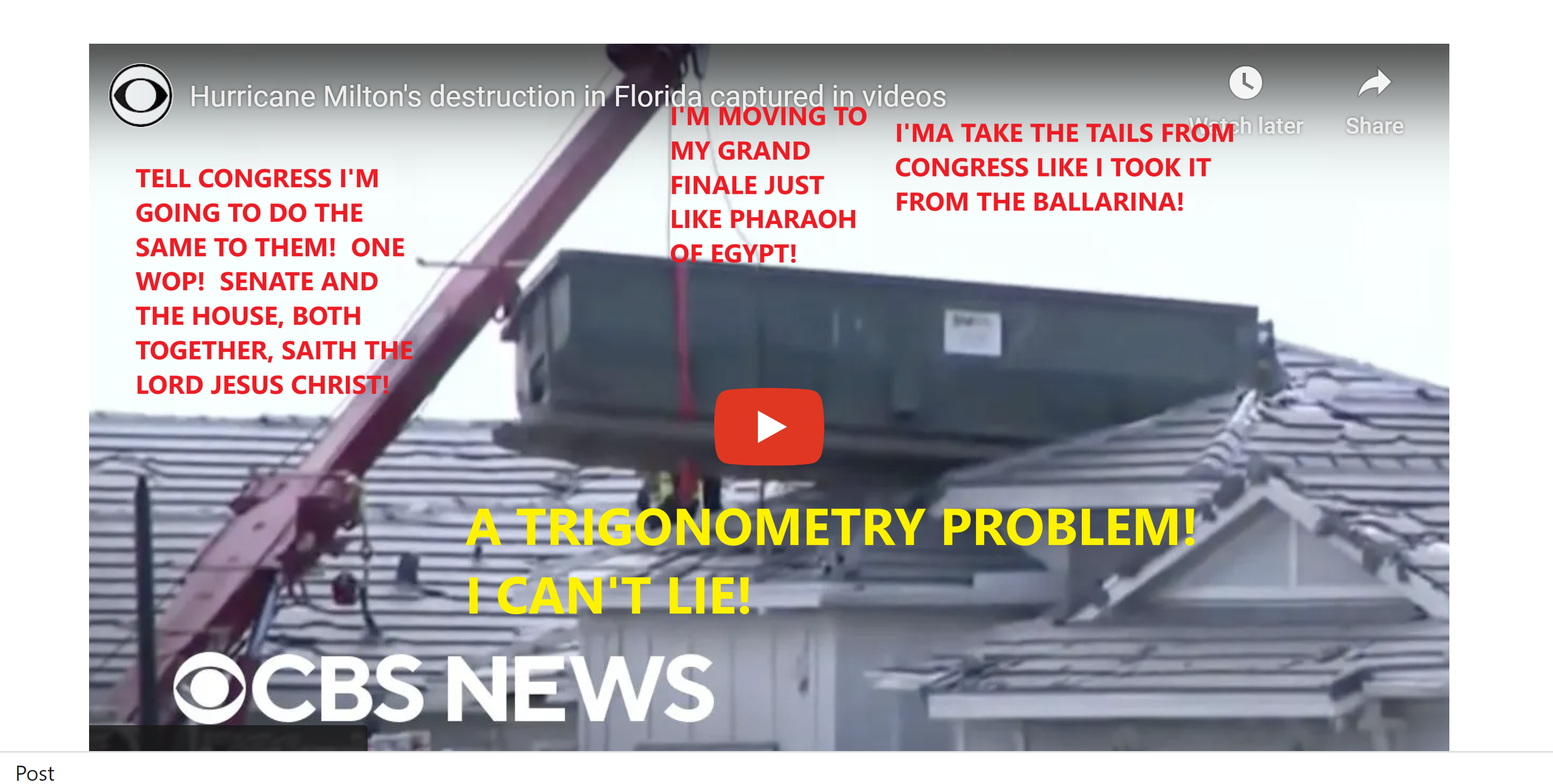 A TRIGONOMOTRY PROBLEM! AWSOME! MUCH BIGGER! I’M MOVING TO MY GRAND FINALE, JUST LIKE PHARAOH OF EGYPT! I’M GONNA KILL NEAR AND FAR WITH ONE SWAP OF MY HAND AND I’M GONNA LAUGH LIKE A LAUGH FACTORY WITH MY ANGELS! TELL CONGRESS, I’M GOING TO DO THE SAME TO THEM, ONE SWAP, SENATE AND THE HOUSE, BOTH TOGETHER, SAID THE LORD! LETS SEE IF I CAN’T DO IT! I’M GOING TO TAKE THE TAILS FROM CONGRESS, LIKE I TOOK THEM FROM THE BALLERINA! THEY MADE A MONSTER OUT OF ME!!! YOU WON’T SEE ME WHEN I’M COMING!!!!! I’VE LAID OUT A RED LINE FOR YOUR SWAT TEAM SAITH THE LORD!