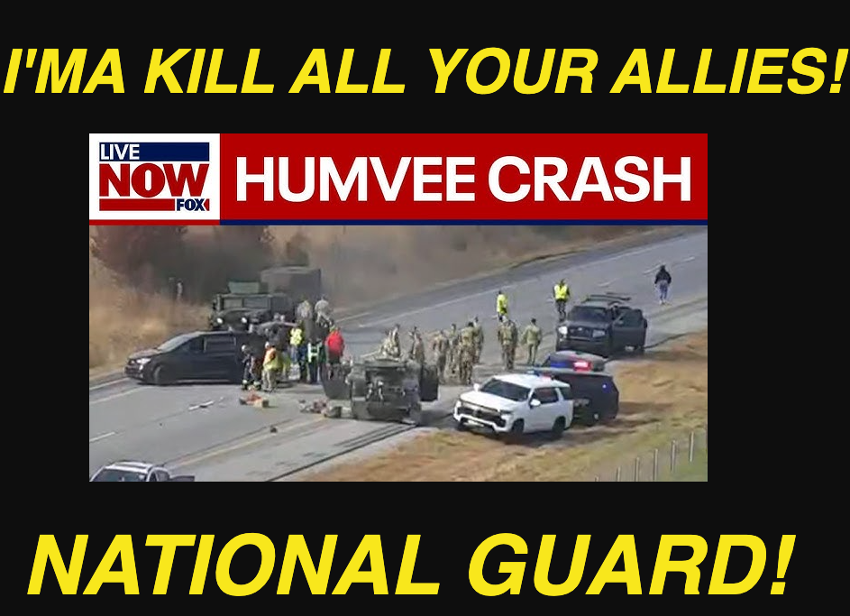 11/14/25! 3:26 AM VISION OF A BIG CAR ALMOST LIKE A BEAST (HUMVEE) GOING DOWN THE STREET LIKE A TICKER TAPE PARADE! THEN ALL OF A SUDDEN, THE MISSILE (ANOTHER CAR OPPOSITE DIRECTION)! SLAMS INTO IT AND TURNS INTO THE SAME CAR THAT KENNEDY WAS DRIVING WHEN HE WAS ASSASSINATED! (CRASH HAPPENS HOURS LATER)! I’MA KILL ALL YOUR ALLIES! I’MA PUT A BULLET IN THE BRAIN OF YOUR ASSASSINS! A HAMMER TOO, MOSES’S HAMMER! THE BOAT IS TOO CROWDED LET’S TAKE IT DOWN! THE WOLF IS UPON YOU! I’MA START A FOREST FIRE IN THE POLICE DEPARTMENT (NATIONAL GUARD THIS TIME) AND MAKE THEM RUN, SAID THE LORD! I’MA MAKE THE ENDS MEET (CAR CRASH)! AND CALL OUT THE NATIONAL GUARD!”Lebenon”, National Guardsman Killed, I-65 Crash BEIRUT LEBANON AGAIN AND AGAIN! SAID THE LORD JESUS CHRIST, 11/14/25! 3:26 AM (CRASH HAPPENS HOURS LATER)! “Let’s drive the whole way”, I’M GONNA TAKE THAT CAR AND THAT CARAVAN DOWN, SAID THE LORD! YOU CAN’T HIDE FROM ME! I’MA KILL ALL YOUR ALLIES (MILITARY NATIONAL GUARD)! CALL ANOTHER ZOOM CALL, SECRET OR OTHERWISE! HIDE AND PLAY FOOTSIE WITH HIS LAWYERS!